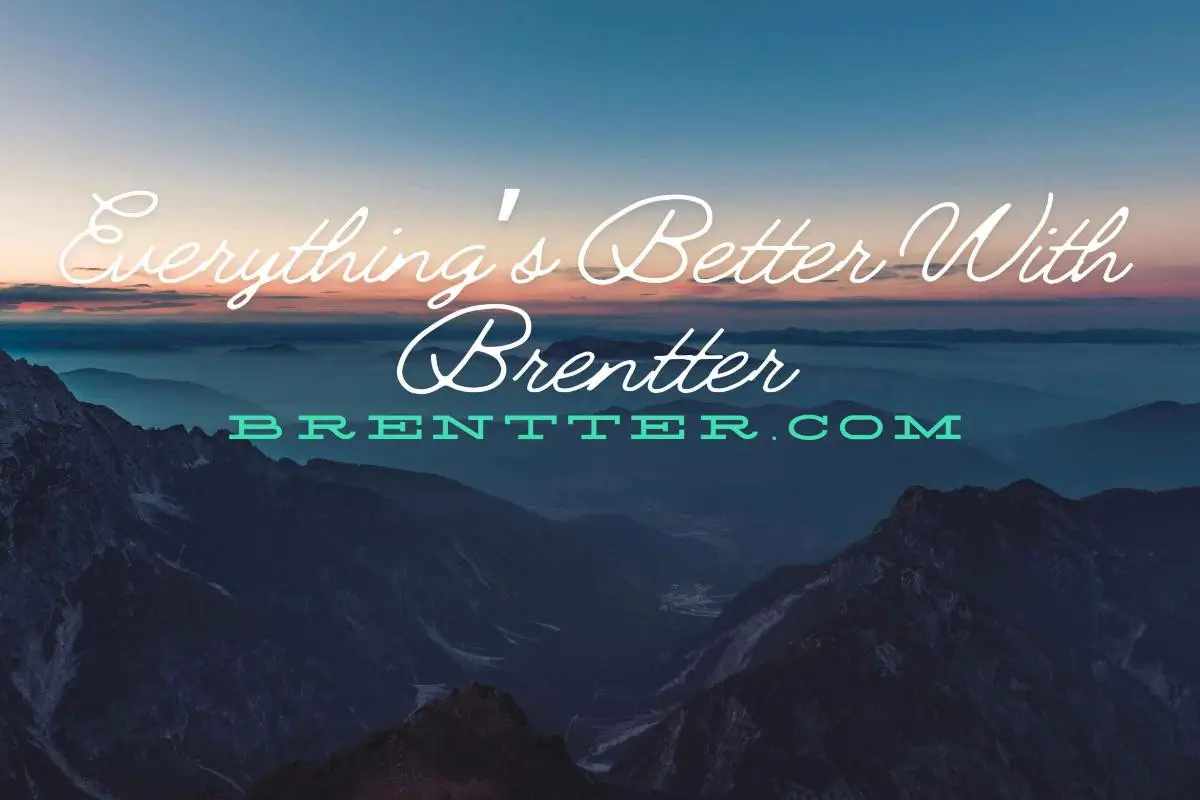 Everythings Better With Brentter